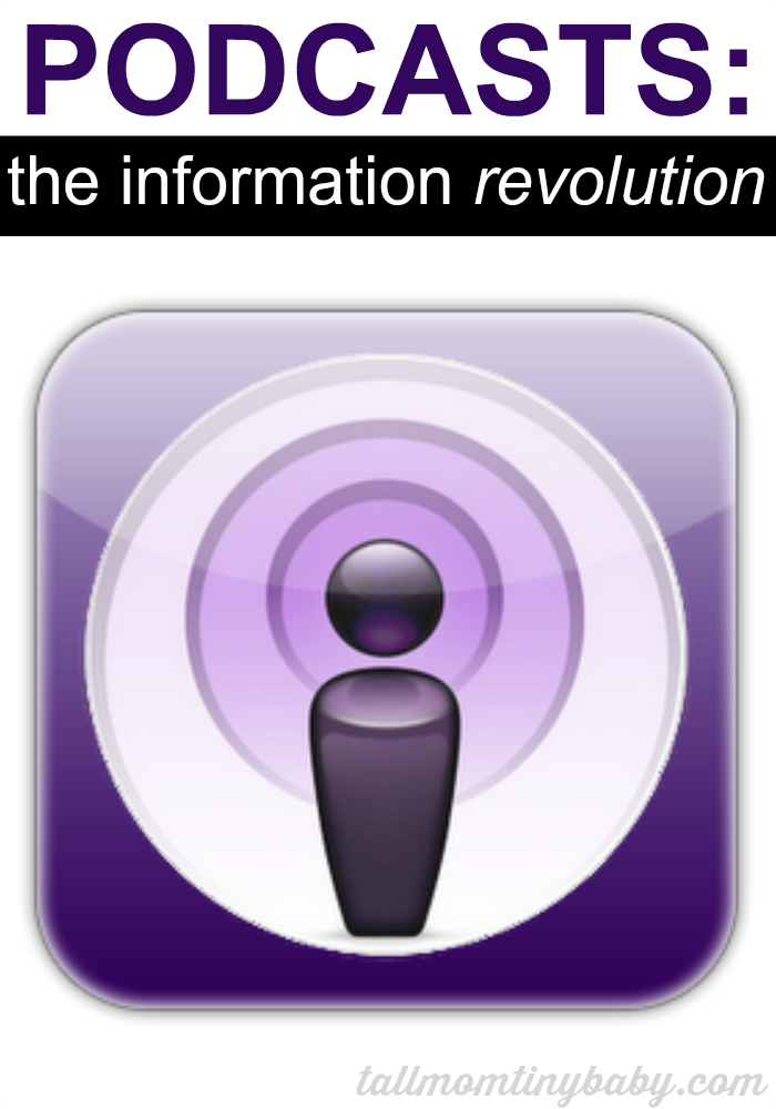 Podcastsinformationrevolutiontallmomtinybaby